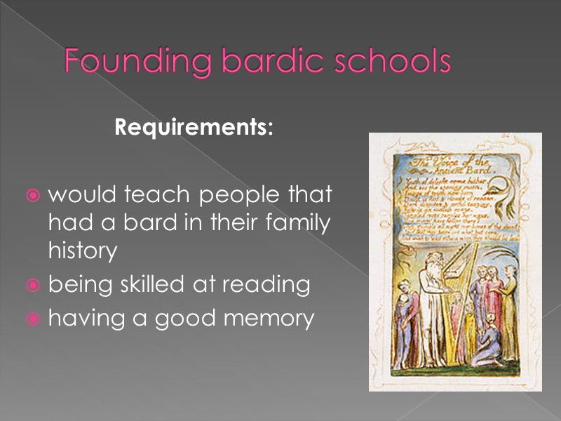 Founding bardic schools  Requirements:   would teach people that had a bard